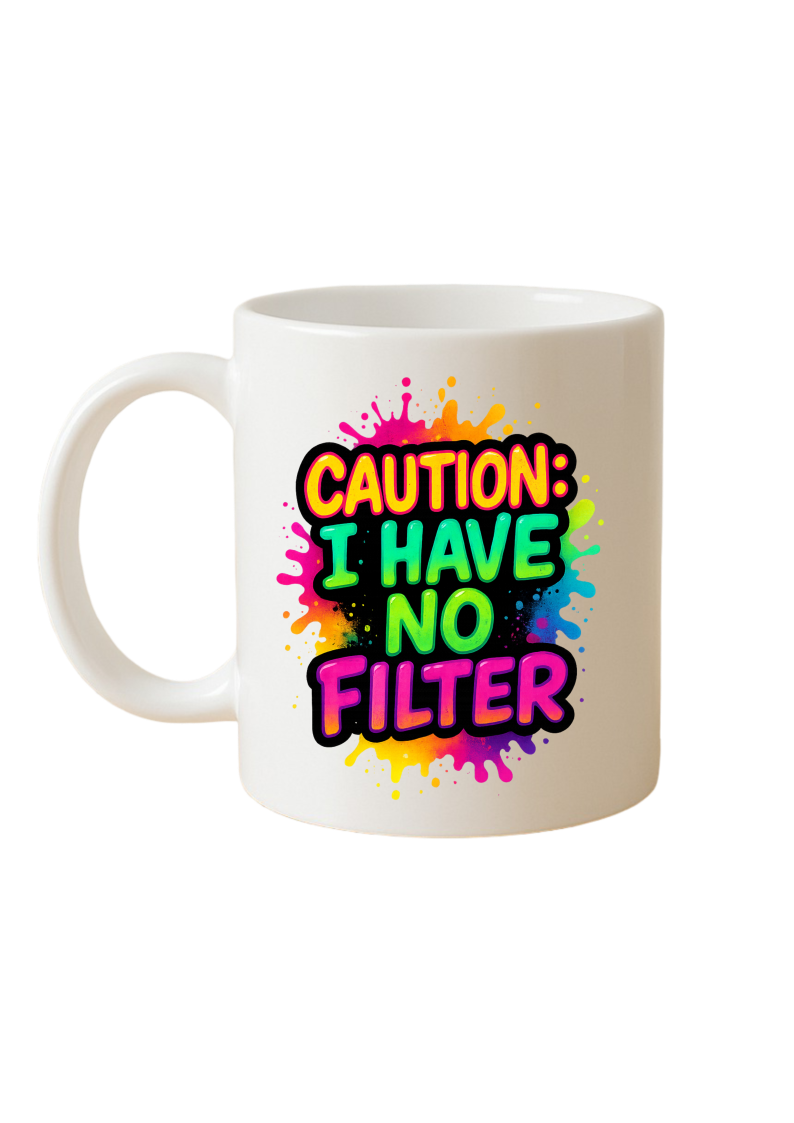 Caution: I have no filter Mug