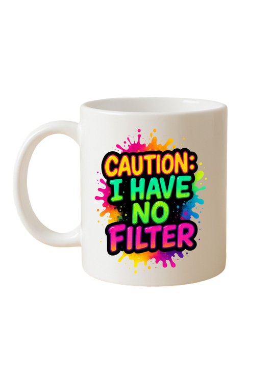 Caution: I have no filter Mug